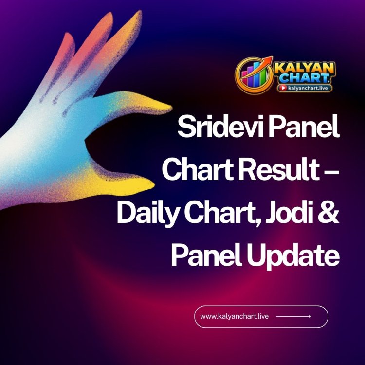 Sridevi Panel Chart Result – Daily Chart, Jodi & Panel Update