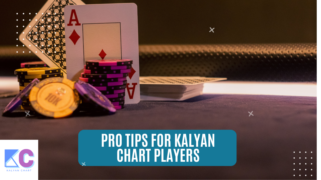 6 Pro Tips: Using the Kalyan Chart to Maximize Profits