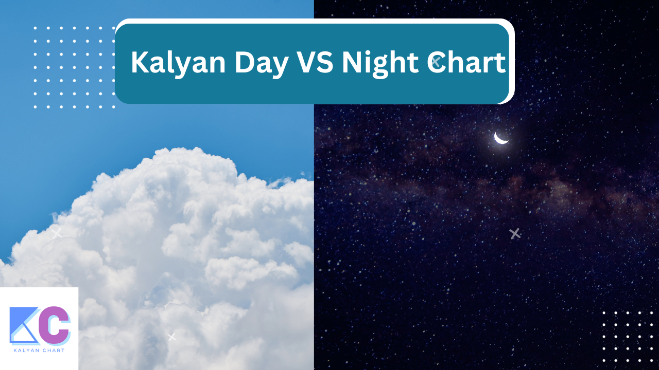 the Best usage of Kalyan Day Chart vs Kalyan Night Chart